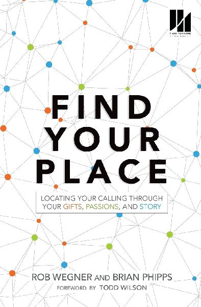 Find Your Place: Locating Your Calling Through Your Gifts, Passions, and Story