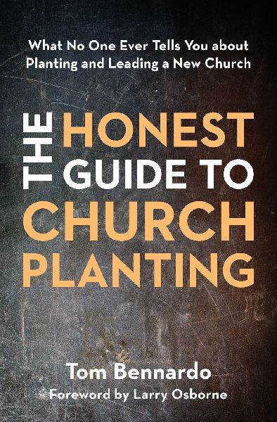 The Honest Guide to Church Planting: What No One Ever Tells You about Planting and Leading a New Church