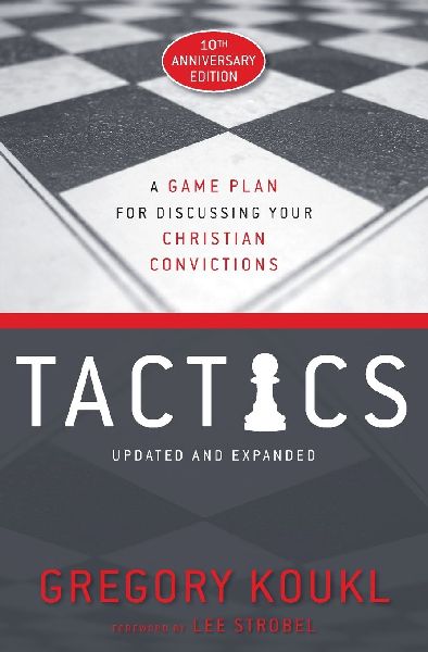 The Tactics, 10th Anniversary Edition: A Game Plan for Discussing Your Christian Convictions (Anniversary)