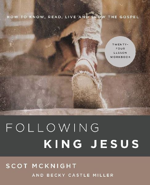 The Following King Jesus: How to Know, Read, Live, and Show the Gospel