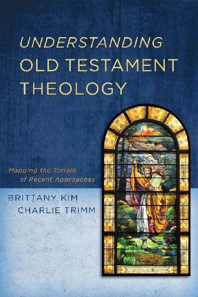 The Understanding Old Testament Theology: Mapping the Terrain of Recent Approaches