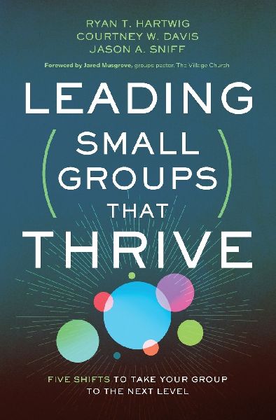 Leading Small Groups That Thrive: Five Shifts to Take Your Group to the Next Level