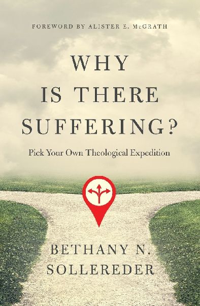 The Why Is There Suffering?: Pick Your Own Theological Expedition