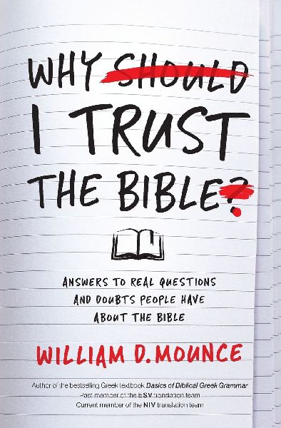 Why I Trust the Bible: Answers to Real Questions and Doubts People Have about the Bible