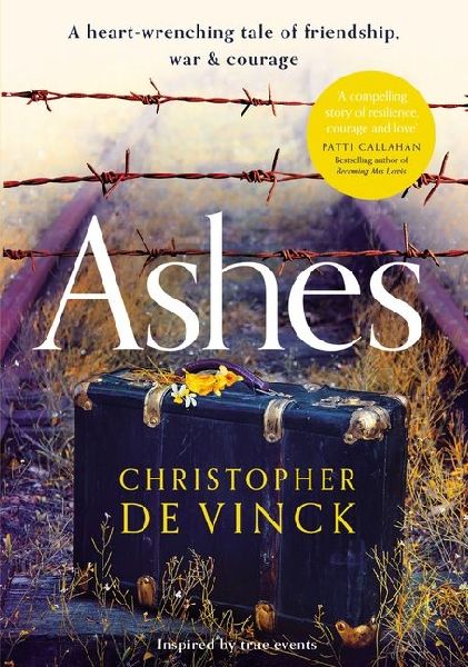 Ashes: A Ww2 Historical Fiction Inspired by True Events. a Story of Friendship, War and Courage