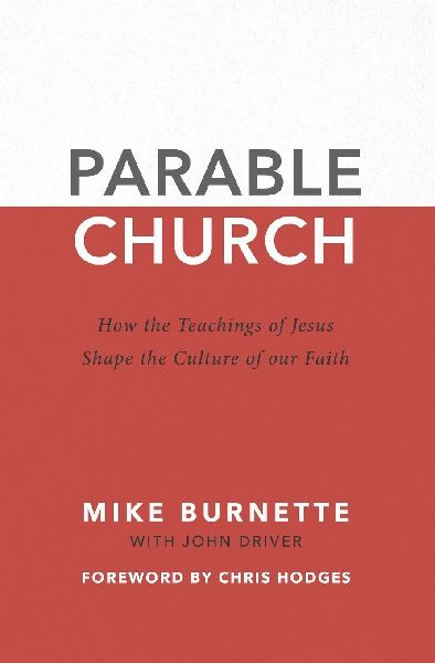 Parable Church: How the Teachings of Jesus Shape the Culture of Our Faith