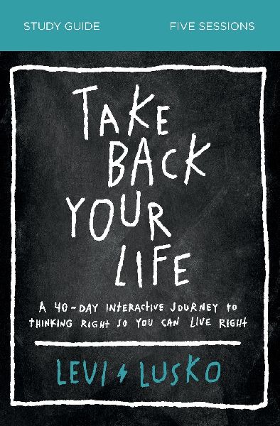 Take Back Your Life Bible Study Guide: A 40-Day Interactive Journey to Thinking Right So You Can Live Right