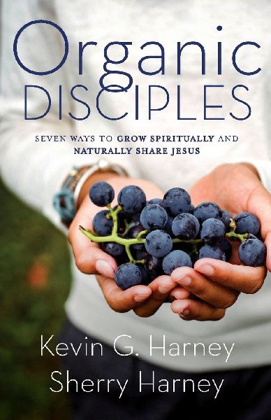 The Organic Disciples: Seven Ways to Grow Spiritually and Naturally Share Jesus