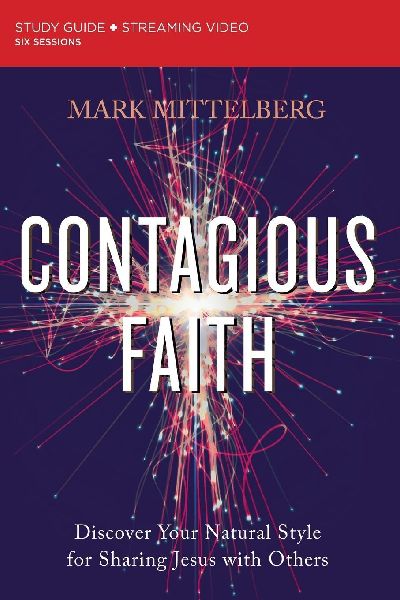 The Contagious Faith Bible Study Guide Plus Streaming Video: Discover Your Natural Style for Sharing Jesus with Others
