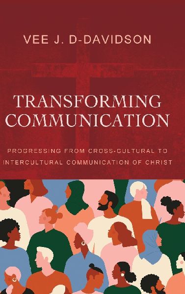 The Transforming Communication: Progressing from Cross-Cultural to Intercultural Communication of Christ