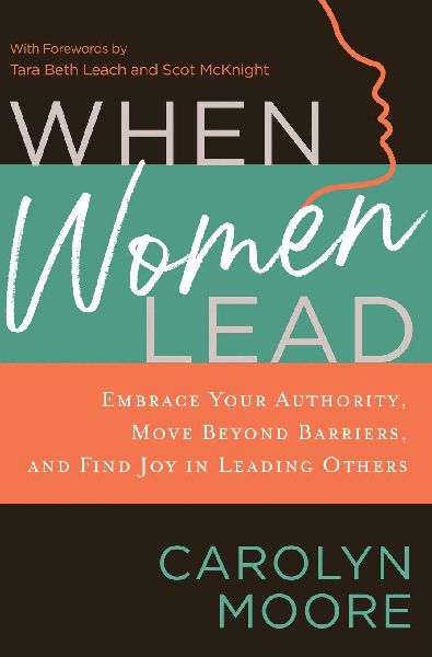 The When Women Lead: Embrace Your Authority, Move Beyond Barriers, and Find Joy in Leading Others