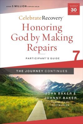 Honoring God by Making Repairs: The Journey Continues, Participants Guide 7: A Recovery Program Based on Eight Principles from the Beatitudes