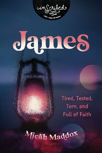 The James: Tired, Tested, Torn, and Full of Faith