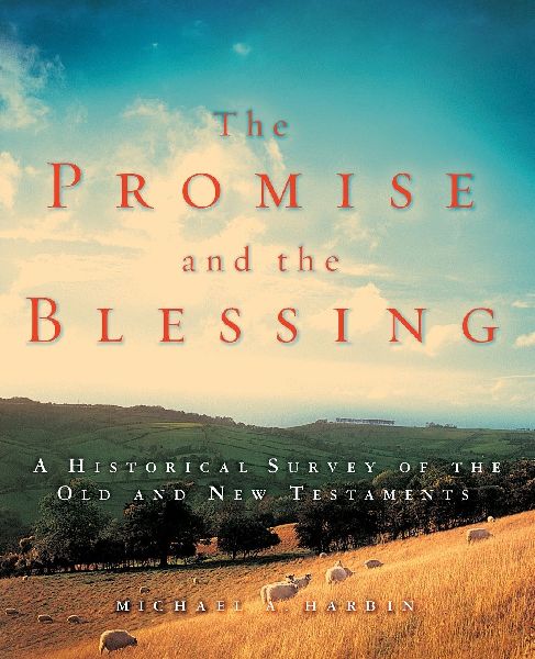 The Promise and the Blessing: A Historical Survey of the Old and New Testaments