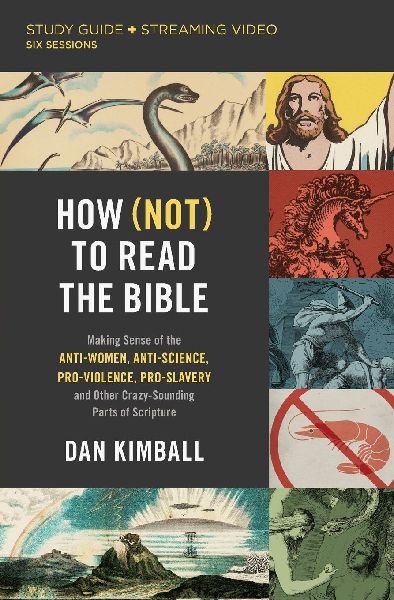 How (Not) to Read the Bible Study Guide Plus Streaming Video: Making Sense of the Anti-Women, Anti-Science, Pro-Violence, Pro-Slavery and Other Crazy Sounding Parts of Scripture