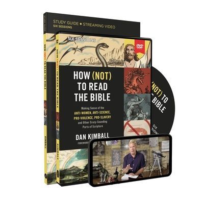 How (Not) to Read the Bible Study Guide with DVD: Making Sense of the Anti-Women, Anti-Science, Pro-Violence, Pro-Slavery and Other Crazy Sounding Parts of Scripture