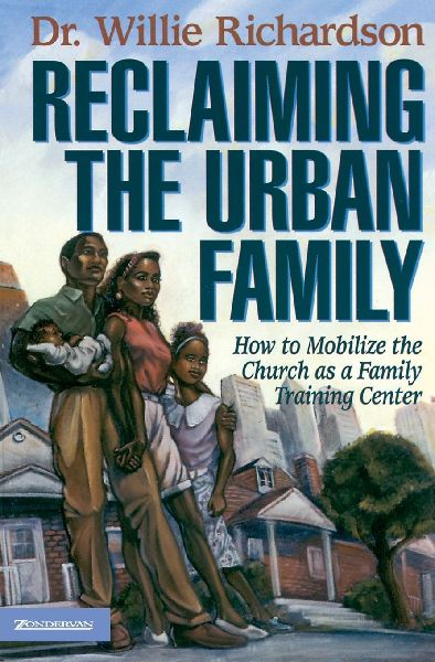 The Reclaiming the Urban Family: How to Mobilize the Church as a Family Training Center