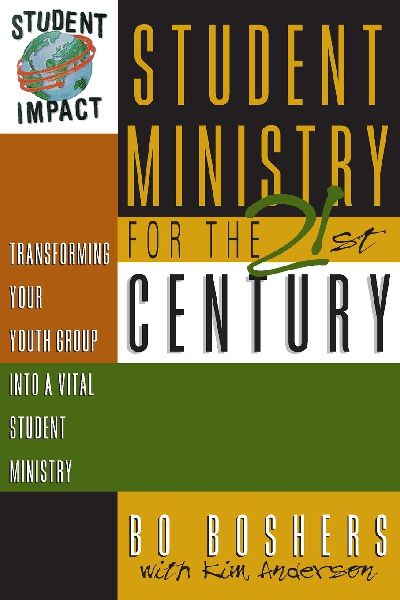 The Student Ministry for the 21st Century: Transforming Your Youth Group Into a Vital Student Ministry