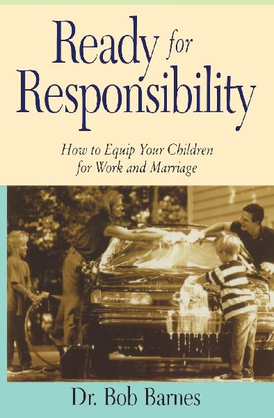 The Ready for Responsibility: How to Equip Your Children for Work and Marriage