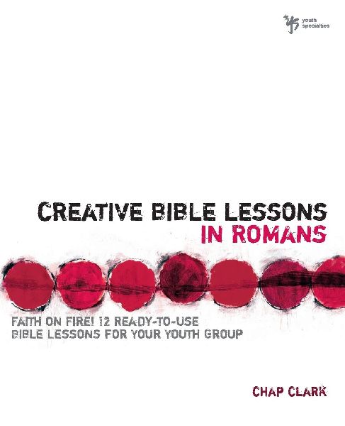 The Creative Bible Lessons in Romans: Faith in Fire!