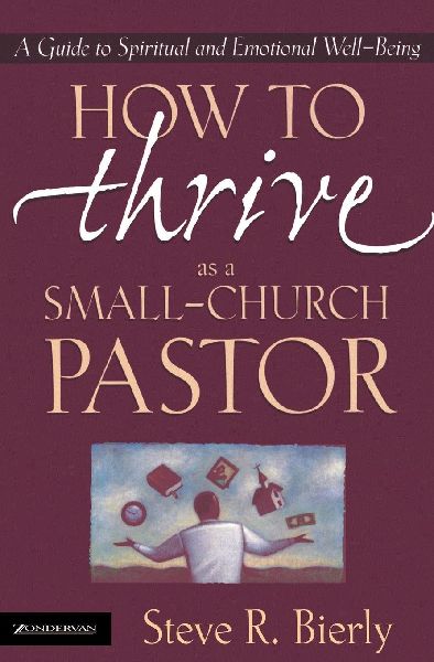 The How to Thrive as a Small-Church Pastor: A Guide to Spiritual and Emotional Well-Being