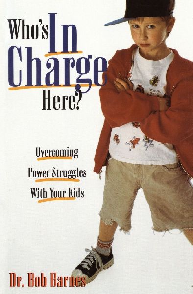 The Whos in Charge Here?: Overcoming Power Struggles with Your Kids