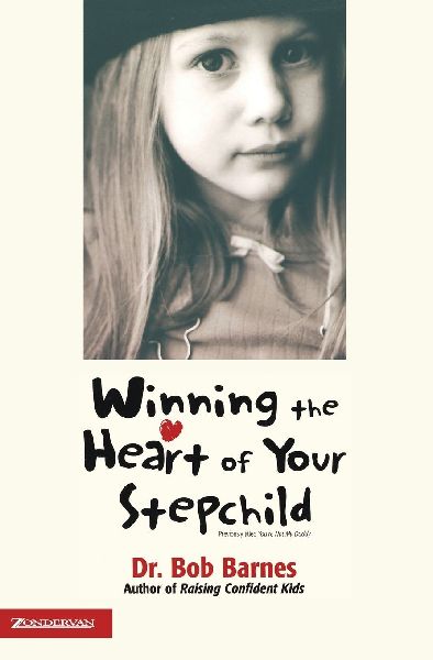 The Winning the Heart of Your Stepchild: A Guidebook for Parents of Blended Families (Zondervan) (Zondervan)