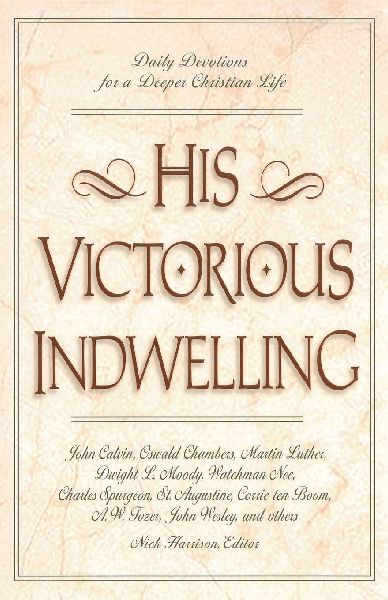 An His Victorious Indwelling: Daily Devotions for a Deeper Christian Life