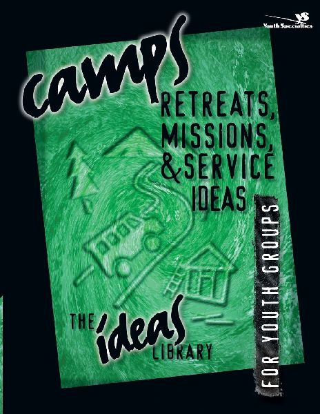 The Camps, Retreats, Missions, and Service Ideas