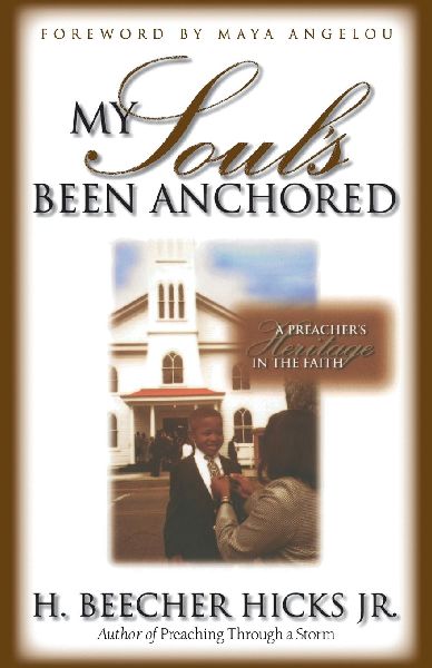 The My Souls Been Anchored: A Preachers Heritage in the Faith