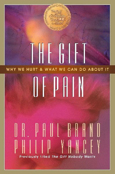 The Gift of Pain: Why We Hurt and What We Can Do about It