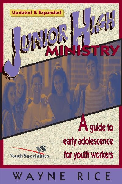 The Junior High Ministry: A Guide to Early Adolescence for Youth Workers (Updated, Expanded) (Updated, Expanded)