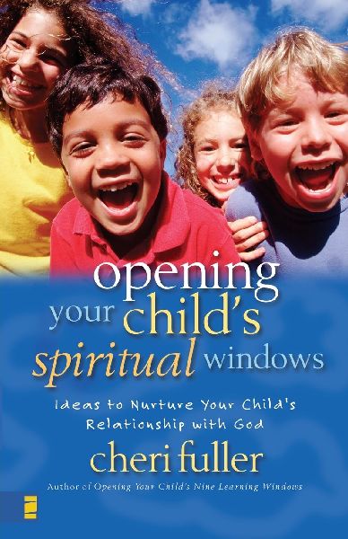 The Opening Your Child's Spiritual Windows: Ideas to Nurture Your Child's Relationship with God 2