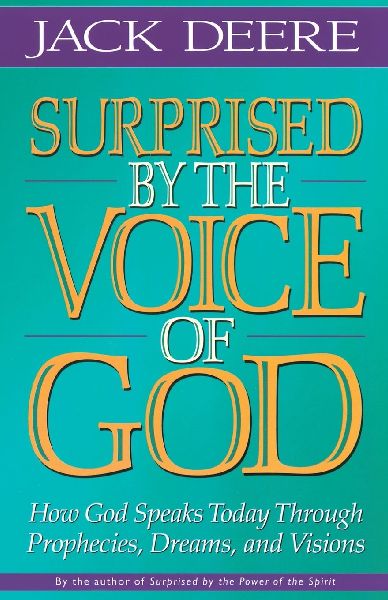 The Surprised by the Voice of God: How God Speaks Today Through Prophecies, Dreams, and Visions (Revised) (Revised)