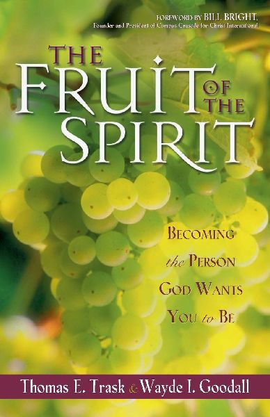 The Fruit of the Spirit: Becoming the Person God Wants You to Be