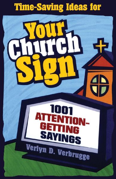The Your Church Sign: 1001 Attention-Getting Sayings