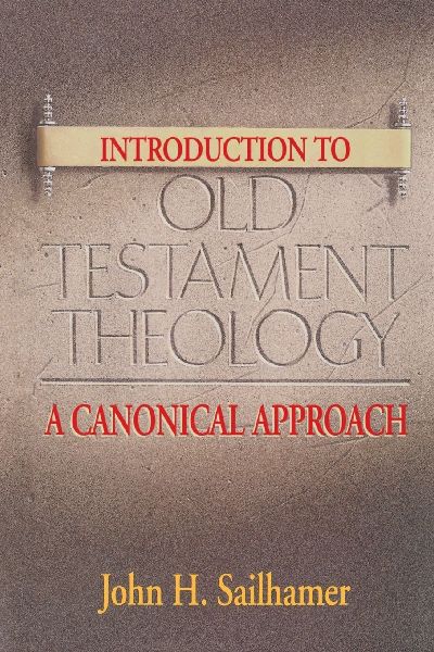 The Introduction to Old Testament Theology: A Canonical Approach