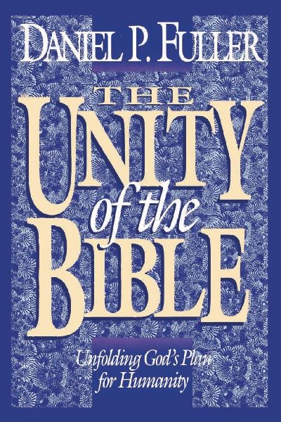 The Unity of the Bible: Unfolding Gods Plan for Humanity
