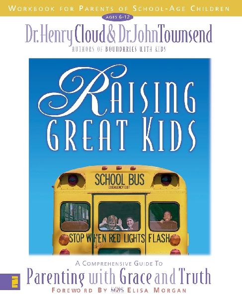 The Raising Great Kids Workbook for Parents of School-Age Children: A Comprehensive Guide to Parenting with Grace and Truth