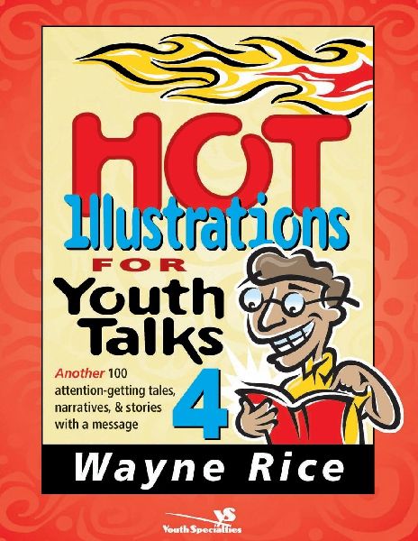 A Hot Illustrations for Youth Talks 4: Another 100 Attention-Getting Tales, Narratives, and Stories with a Message 4