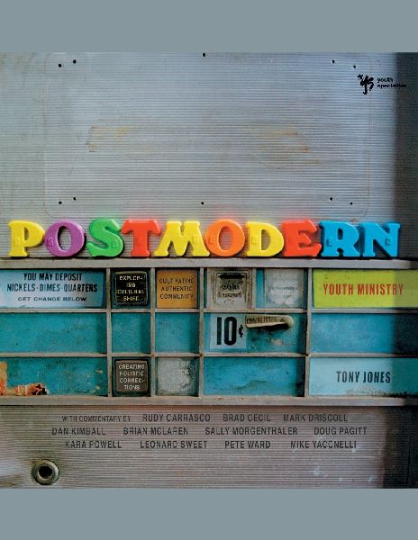 The Postmodern Youth Ministry: Exploring Cultural Shift, Creating Holistic Connections, Cultivating Authentic Community