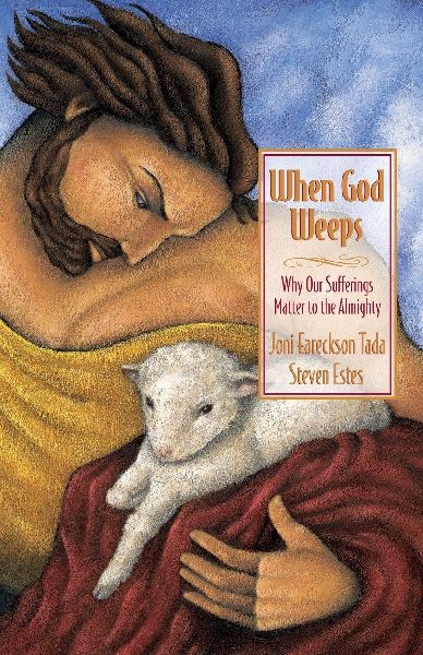 The When God Weeps: Why Our Sufferings Matter to the Almighty