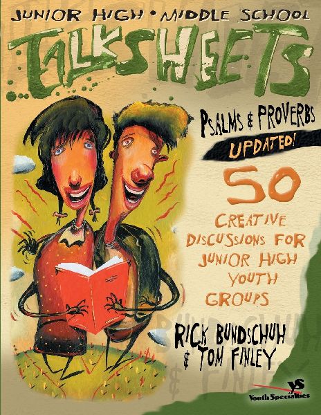 The Junior High and Middle School Talksheets Psalms and Proverbs-Updated!: 50 Creative Discussions for Junior High Youth Groups (Updated) (Updated)