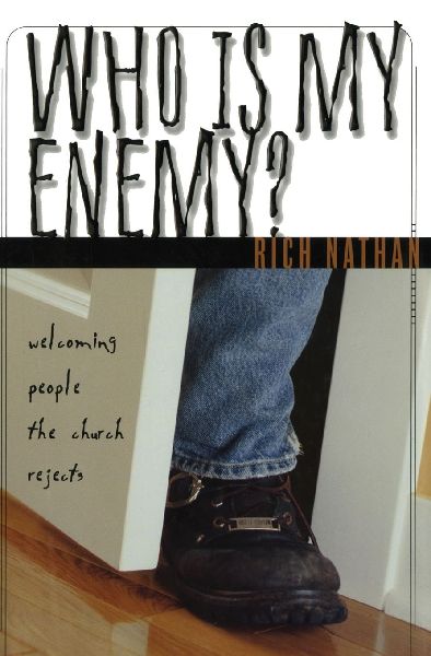The Who Is My Enemy?: Welcoming People the Church Rejects