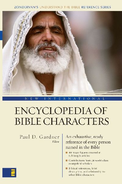 The New International Encyclopedia of Bible Characters: (Zondervans Understand the Bible Reference Series) (Supersaver) (Supersaver)