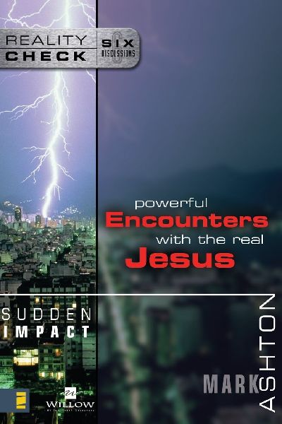 The Sudden Impact: Powerful Encounters with the Real Jesus