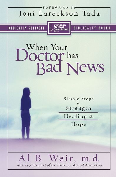 The When Your Doctor Has Bad News: Simple Steps to Strength, Healing, and Hope