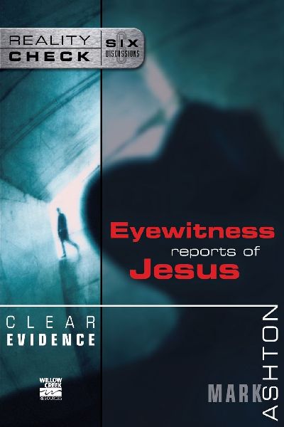 The Clear Evidence: Eyewitness Reports of Jesus