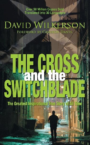 The Cross and the Switchblade: The Greatest Inspirational True Story of All Time