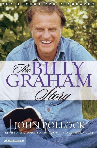 The Billy Graham Story: The Authorized Biography (Revised and Updated)